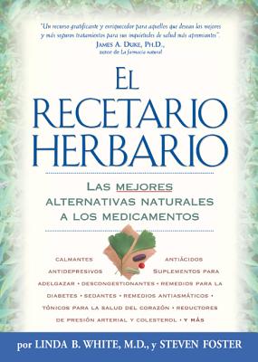 El Recetario Herbario: Las mejores alternativas naturales a los medicamentos - Linda B. White