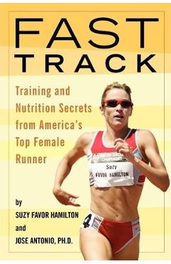 Coperta cărții 'Fast Track: Training and Nutrition Secrets from America's Top Female Runner - Suzy Favor-hamilton'