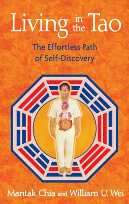 Living in the Tao: The Effortless Path of Self-Discovery - Mantak Chia