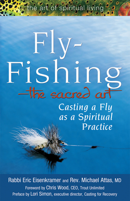 Fly Fishing--The Sacred Art: Casting a Fly as Spiritual Practice - Eric Eisenkramer