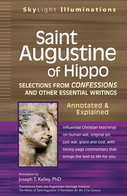 Saint Augustine of Hippo: Selections from Confessions and Other Essential Writingsaannotated & Explained - Joseph T. Kelley