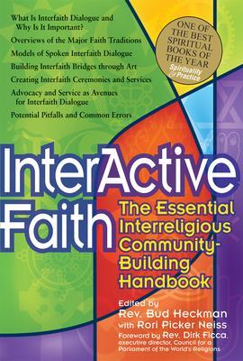 Interactive Faith: The Essential Interreligious Community-Building Handbook - Bud Heckman