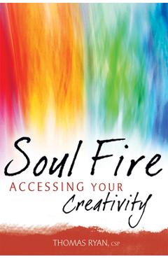 Coperta cărții 'Soul Fire: Accessing Your Creativity - Thomas Ryan'