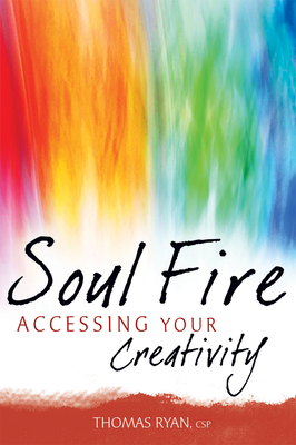 Coperta cărții 'Soul Fire: Accessing Your Creativity - Thomas Ryan'