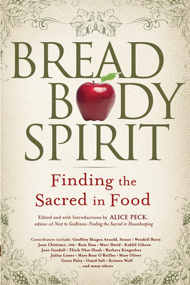 Bread, Body, Spirit: Finding the Sacred in Food - Alice Peck