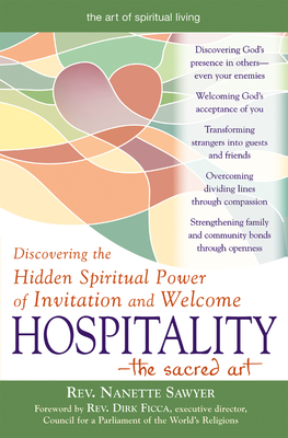 Hospitality--The Sacred Art: Discovering the Hidden Spiritual Power of Invitation and Welcome - Nanette Sawyer