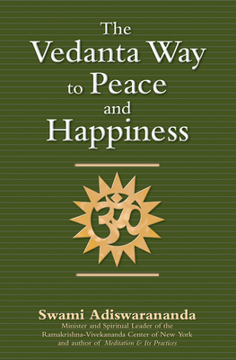 The Vedanta Way to Peace and Happiness - Swami Adiswarananda