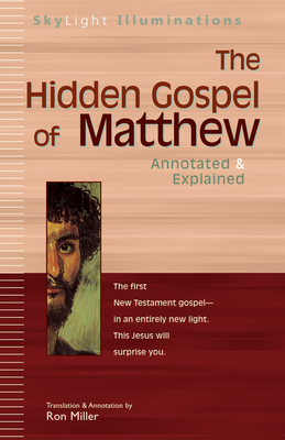 The Hidden Gospel of Matthew: Annotated & Explained - Ron Miller