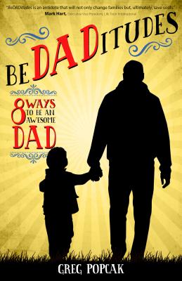 Bedaditudes: 8 Ways to Be an Awesome Dad - Gregory K. Popcak