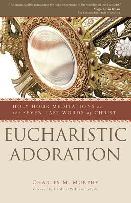 Eucharistic Adoration - Charles M. Murphy