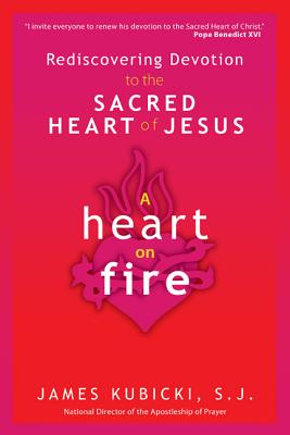 A Heart on Fire - James Kubicki S. J.