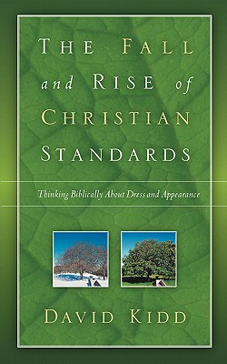 The Fall and Rise of Christian Standards - David Kidd