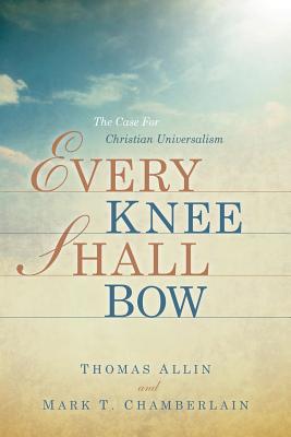 Every Knee Shall Bow - Mark T. Chamberlain