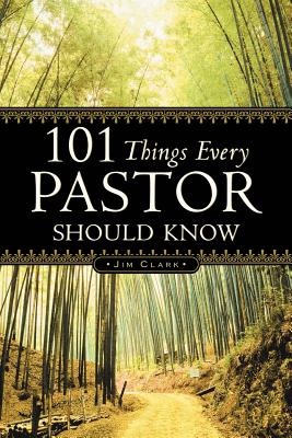 101 Things Every Pastor Should Know - Jim Clark