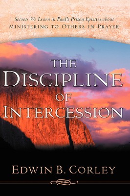 The Discipline of Intercession - Edwin B. Corley