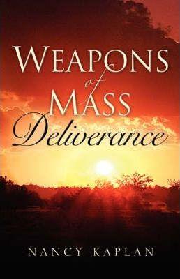 Weapons of Mass Deliverance - Nancy Kaplan