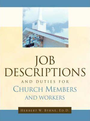 Job Descriptions and Duties For Church Members and Workers - Herbert W. Byrne