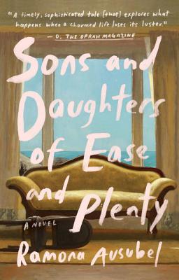 Sons and Daughters of Ease and Plenty - Ramona Ausubel