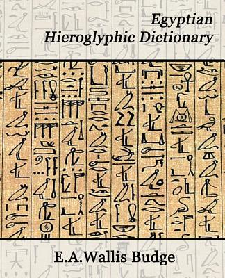 Egyptian Hieroglyphic Dictionary - Budge E. A. Wallis Budge