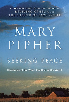 Coperta cărții 'Seeking Peace: Chronicles of the Worst Buddhist in the World - Mary Pipher'