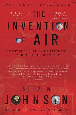 The Invention of Air: A Story of Science, Faith, Revolution, and the Birth of America - Steven Johnson