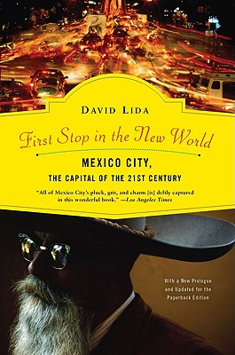 First Stop in the New World: Mexico City, the Capital of the 21st Century - David Lida