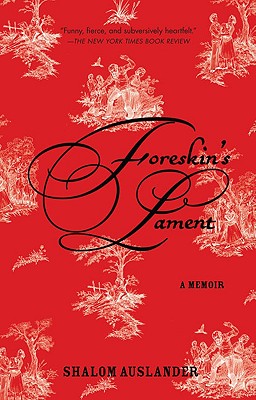 Foreskin's Lament: A Memoir - Shalom Auslander