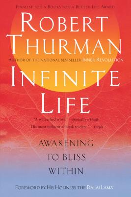 Infinite Life: Awakening to Bliss Within - Robert Thurman