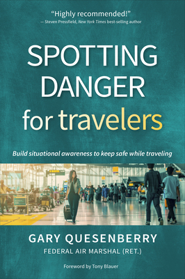 Spotting Danger for Travelers: Build Situational Awareness to Keep Safe While Traveling - Gary Dean Quesenberry