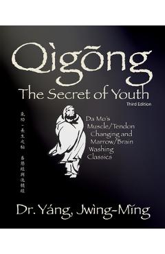 Coperta cărții 'Qigong Secret of Youth 3rd. Ed.: Da Mo's Muscle/Tendon Changing and Marrow/Brain Washing Classics - Jwing-ming Yang'
