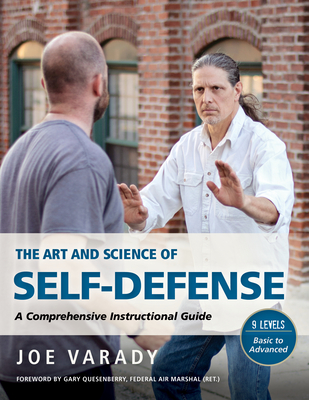 The Art and Science of Self Defense: A Comprehensive Instructional Guide - Joe Varady