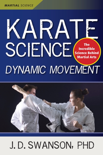 Karate Science: Dynamic Movement - J. D. Swanson