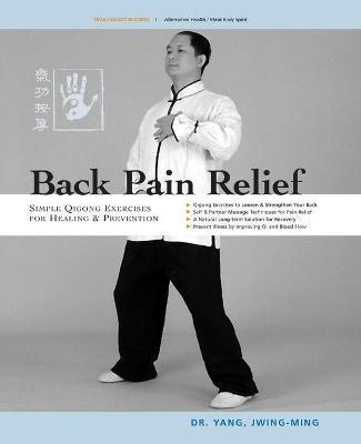 Back Pain Relief: Chinese Qigong for Healing and Prevention - Jwing-ming Yang