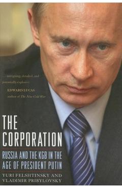 Coperta cărții 'The Corporation: Russia and the KGB in the Age of President Putin - Yuri Felshtinsky'