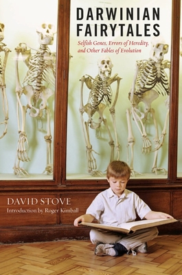 Darwinian Fairytales: Selfish Genes, Errors of Heredity and Other Fables of Evolution - David Stove