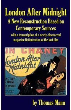 Poza produsului London After Midnight: A New Reconstruction Based on Contemporary Sources (hardback) - Thomas Mann