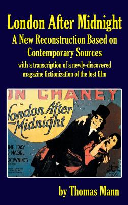 London After Midnight: A New Reconstruction Based on Contemporary Sources (hardback) - Thomas Mann