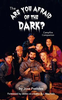 The Are You Afraid of the Dark Campfire Companion (hardback) - Jose Prendes