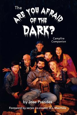 The Are You Afraid of the Dark Campfire Companion - Jose Prendes