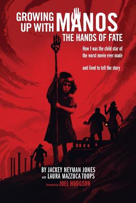 Growing Up with Manos: The Hands of Fate - Jackey Neyman Jones