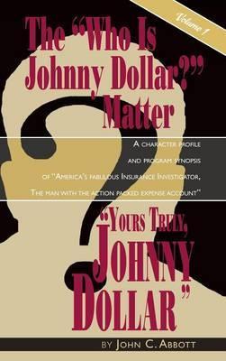 Yours Truly, Johnny Dollar Vol. 1 (Hardback) - John C. Abbott