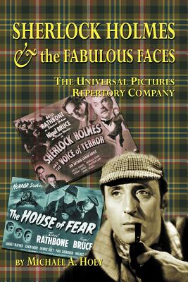 Sherlock Holmes & the FabulousFaces - The Universal Pictures Repertory Company - Michael A. Hoey