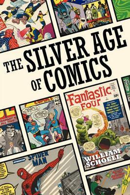 The Silver Age of Comics - William Schoell
