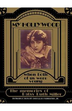 Coperta cărții 'My Hollywood: When Both of Us Were Young - Patsy Ruth Miller'