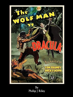 WOLFMAN VS. DRACULA - An Alternate History for Classic Film Monsters - Philip J. Riley