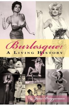 Burlesque: A Living History - Jane Briggman