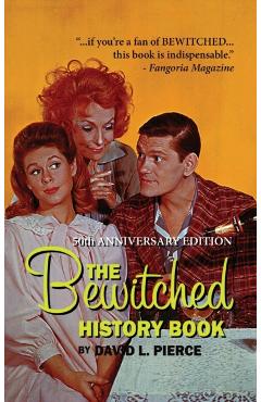 The Bewitched History Book - 50th Anniversary Edition (hardback) - David L. Pierce