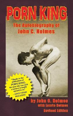 Porn King: The Autobiography of John C. Holmes (Hardback) - John Holmes