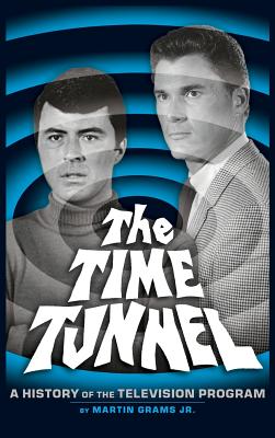 The Time Tunnel: A History of the Television Series (Hardback) - Martin Grams