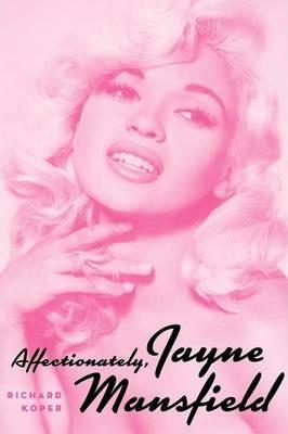 Affectionately, Jayne Mansfield - Richard Koper